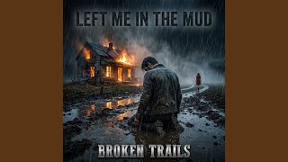 Left Me in the Mud