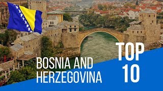 BOSNIA AND HERZEGOVINA | Top 10 Places