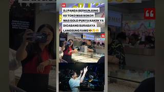 Download lagu Dj Panda visited Grandpa Ya's gold shop, the Surabaya branch was suddenly busy 😎🤟🤭🔥 #djpanda #djp... mp3 Download lagu Dj Panda visited Grandpa Ya's gold shop, the Surabaya branch was suddenly busy 😎🤟🤭🔥 #djpanda #djp... mp3