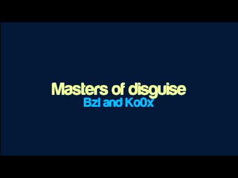 Bzl and Ko0x - Masters of disguise