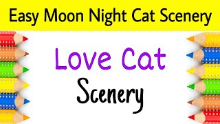 Very easy and Beautiful moon light night Scenery Drawing with love Cat | step by step for beginners