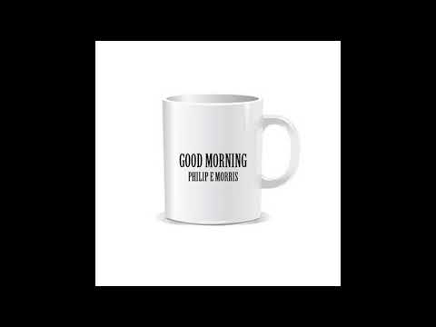 Philip E Morris - Good Morning (Official)