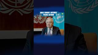 BRICS Summit: UN Chief To Push Multipolarity And Reform Of Global Institutions