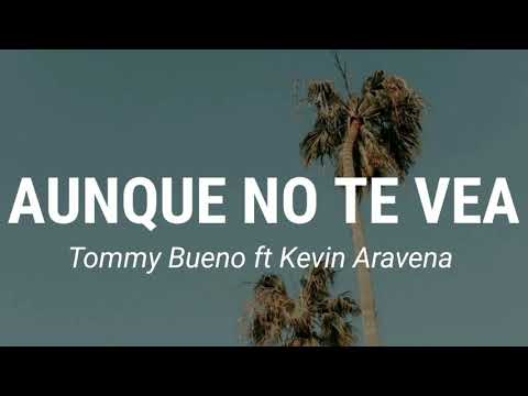 Aunque No Te Vea - Tommy Bueno ft Kevin Aravena ( letra)