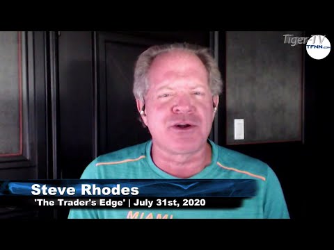 July 31st The Trader's Edge with Steve Rhodes on TFNN - 2020