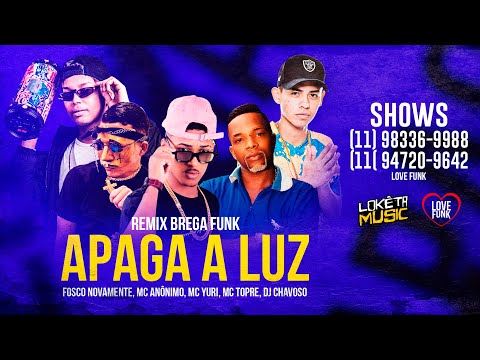 APAGA A LUZ - FOSCO NOVAMENTE, MC ANONIMO, MC YURI E MC TOPRE (DJ CHAVOSO) REMIX BREGA FUNK