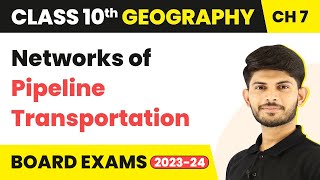 Networks of Pipeline Transportation | Class 10 Geography Chapter 7 (2023-24)