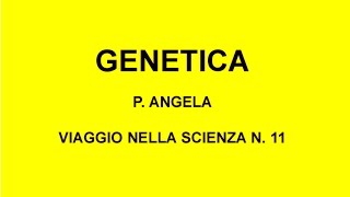 GENETICA Viaggio nella scienza Angela n 11