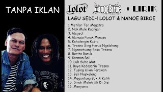 Download lagu LOLOT & NANOE BIROE - Kumpulan Lagu Galau   LIRIK mp3