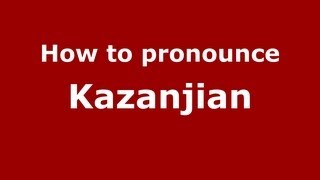 How to pronounce Kazanjian