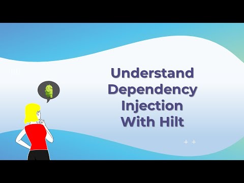 Understand Dependency Injection with Hilt