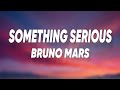 Bruno Mars - Something Serious (Lyrics)