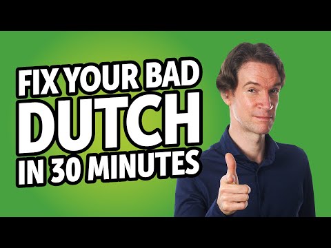 Fix Your Bad Dutch in 30 minutes!