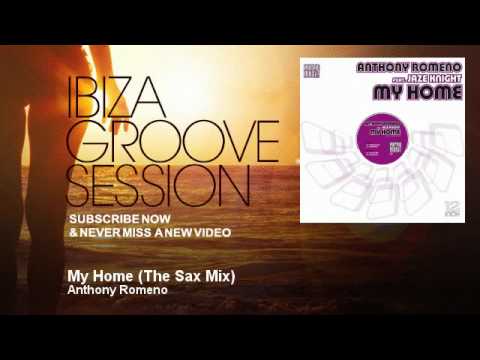 Anthony Romeno - My Home - The Sax Mix - IbizaGrooveSession