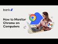 Monitor Chrome Searches and Browsing on Computers | Bark Support