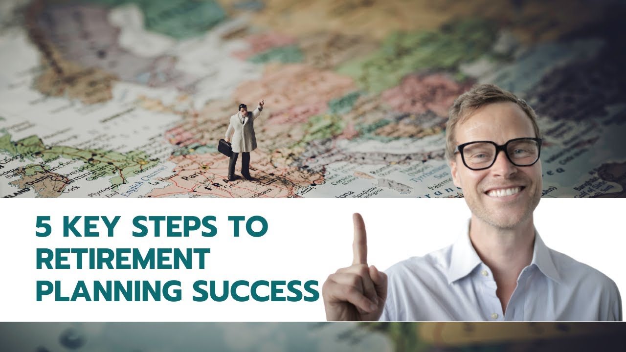 5 Key Steps to Retirement Planning Success: Secure Your Financial Future Today!