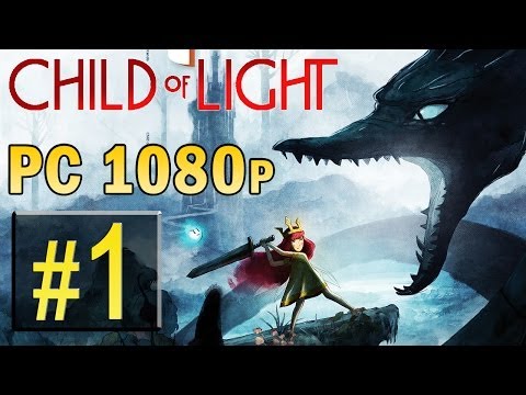 Child Of Light PC Walkthrough Hard - Part 1 Gameplay 1080p