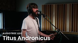 Titus Andronicus - Above the Bodega | Audiotree Live