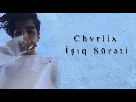 Chvrlix  - İşıq Sürəti (Official Music Video)