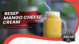 Cara Membuat Mango Cheese Cream