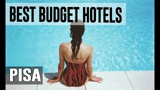 Cheap and Best Budget Hotels in Pisa , Italy
