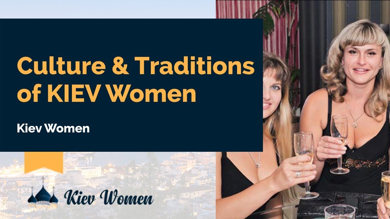 Culture and Traditions of KIEV WOMEN | Kiev Women