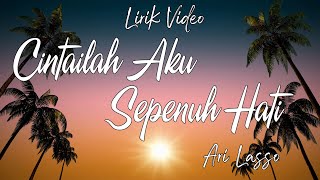 Download lagu Cintailah Aku Sepenuh Hati - Ari Lasso [Lirik] mp3