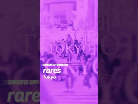 rares - Tokyo (SPEED UP)