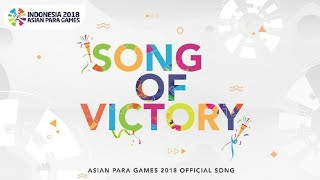 Song Of Victory - Theme Song Asian Para Games 2018 [Music Video]