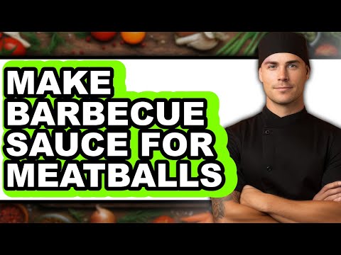 How To Make Barbecue Sauce For Meatballs - Easy Guide