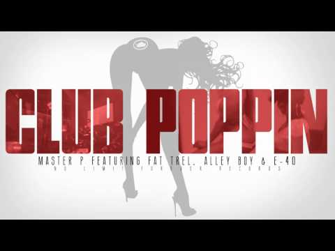 "CLUB POPPIN" Master P ft. Fat Trel, Alley Boy & E-40