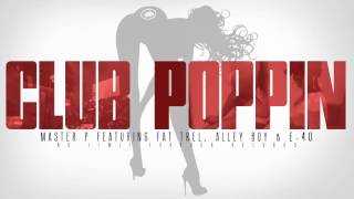 "CLUB POPPIN" Master P ft. Fat Trel, Alley Boy & E-40