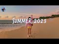 Best Summer Songs 2023 🍓 Summer Hits 2023 Playlist