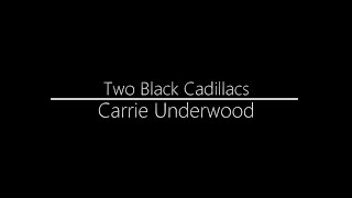 Carrie Underwood || Two Black Cadillacs (Lyrics)