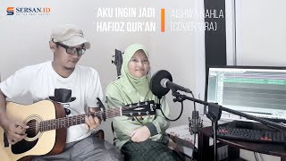 Download lagu Aku Ingin Jadi Hafidz Qur'an - Aishwa Nahla (Cover Vira) mp3