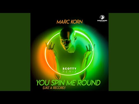 You Spin Me Round (Like A Record) (Scotty Remix Edit)