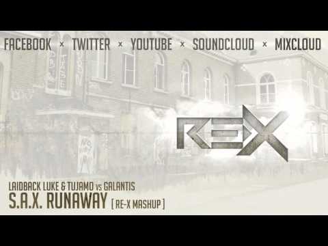 Laidback Luke & Tujamo vs Galantis - S.A.X. Runaway (Re-X Mashup)