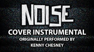 Noise (Cover Instrumental) [In the Style of Kenny Chesney]