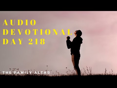The Family Altar Audio Devotional - Day 218