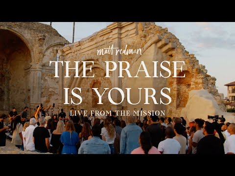 The Praise Is Yours - Youtube Live Worship