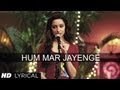 "Hum Mar Jayenge" Aashiqui 2 Full Song With Lyrics | Aditya Roy Kapur, Shraddha Kapoor