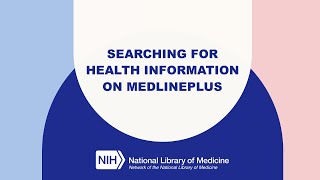 MedlinePlus Tutorial 3: Searching for Health Information on MedlinePlus