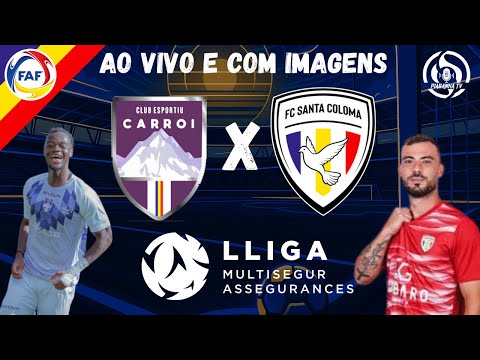 CE CARROI X FC SANTA COLOMA - AO VIVO E COM IMAGENS - CAMPEONATO DE ANDORRA - 17/12/2025