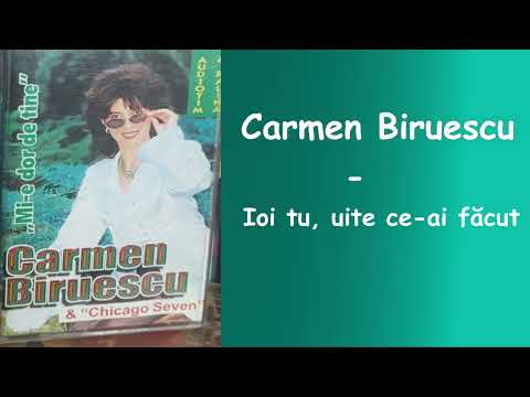 Carmen Biruescu - Ioi tu, uite ce-ai facut