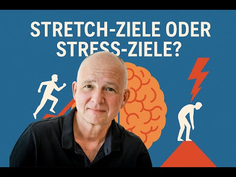 LC 0219 - Stretch-Ziele oder Stress-Ziele? Wie Führung entscheidet, was im Kopf passiert