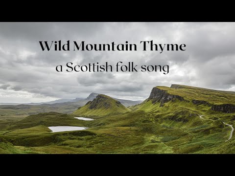 Wild Mountain Thyme -- A Scottish Folk Song
