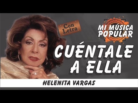 Cuéntale A Ella - Helenita Vargas - Con Letra (Video Lyric)