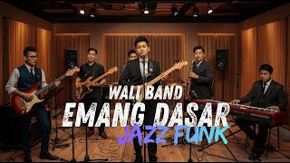 Download lagu WALI BAND - EMANG DASAR COVER JAZZ FUNK | #fsreq by @MichealOwen-b8w mp3