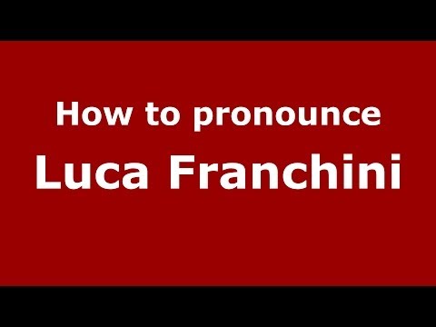 How to pronounce Luca Franchini (Italian/Italy)  - PronounceNames.com