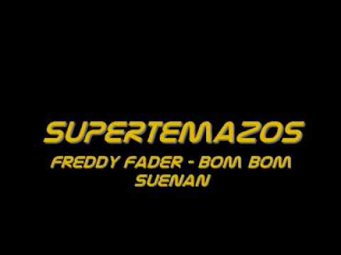 Freddy Fader - Bom Bom Suenan